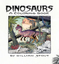 Title: Dinosaurs: A Coloring Book by William Stout, Author: William Stout