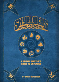 Title: Skylanders: A Portal Master's Guide to Skylands, Author: Barry Hutchison