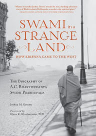 Title: Swami in a Strange Land: How Krishna Came to the West, Author: Joshua M. Greene