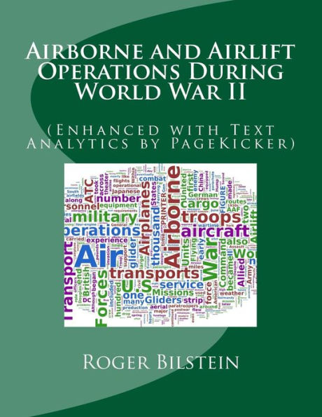 Airlift and Airborne Operations During World War II: (Enhanced with Text Analytics by PageKicker)