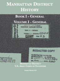 Title: Manhattan District History: Book I - General; Volume I - General, Author: Manhattan District