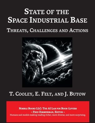 State of The Space Industrial Base 2019: A Time for Action to Sustain US Economic & Military Leadership in Space