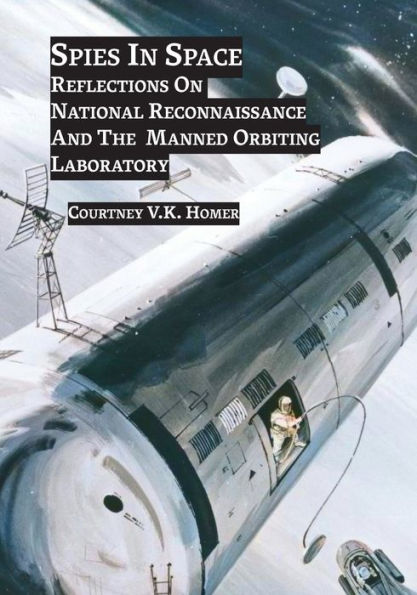 Spies in Space: Reflections On National Reconnaissance And The Manned Orbiting Laboratory