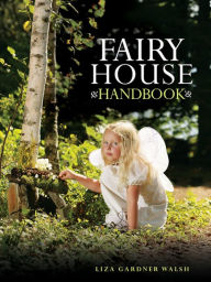 Title: Fairy House Handbook, Author: Liza Gardner Walsh