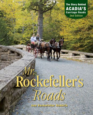 Title: Mr. Rockefeller's Roads: The Story Behind Acadia's Carriage Roads, Author: Ann Rockefeller Roberts