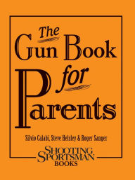 Title: The Gun Book for Parents, Author: Silvio Calabi