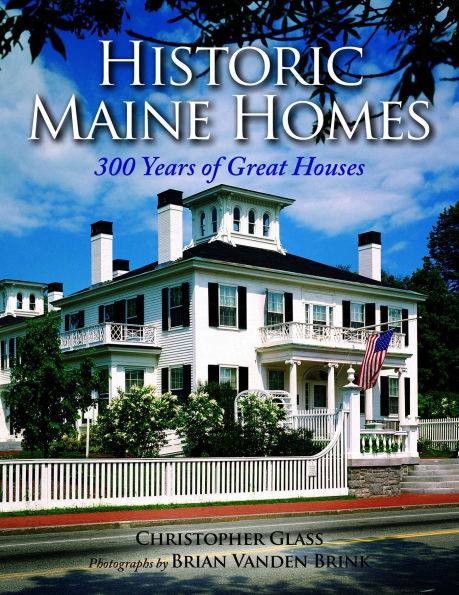 Historic Maine Homes: 300 Years of Great Houses
