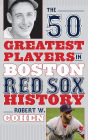 The 50 Greatest Players in Boston Red Sox History