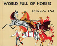 Title: World Full of Horses, Author: Dahlov Ipcar
