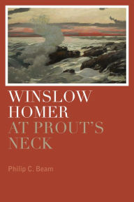 Title: Winslow Homer at Prout's Neck, Author: Philip C. Beam