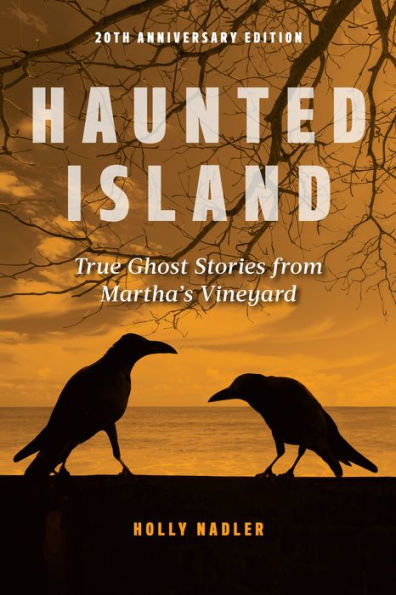 Haunted Island: True Ghost Stories from Martha's Vineyard