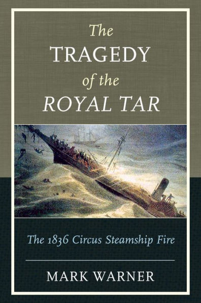 The Tragedy of Royal Tar: 1836 Circus Steamship Fire