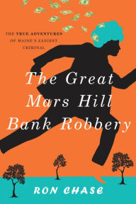 Title: The Great Mars Hill Bank Robbery, Author: Ronald Chase