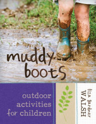 Title: Muddy Boots: Outdoor Activities for Children, Author: Liza Gardner Walsh