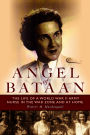Angel of Bataan: The Life of a World War II Army Nurse in the War Zone and at Home