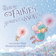 Title: Where Do Fairies Go When It Snows, Author: Liza Gardner Walsh