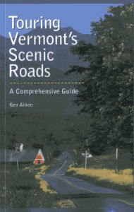 Title: Touring Vermont's Scenic Roads: A Comprehensive Guide, Author: Kenneth Aiken