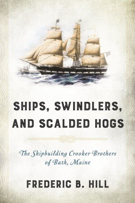 Ships Swindlers And Scalded Hogs The Rise And Fall Of