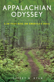 Title: Appalachian Odyssey: A 28-Year Hike on America's Trail, Author: Jeffrey H. Ryan