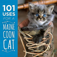 Title: 101 Uses for a Maine Coon Cat, Author: Down East Books