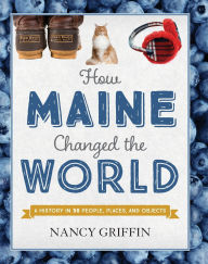 Title: How Maine Changed the World, Author: Nancy Griffin