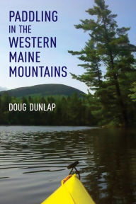 Electronics pdf books free download Paddling in the Western Maine Mountains in English by Doug Dunlap 9781608937103 RTF CHM