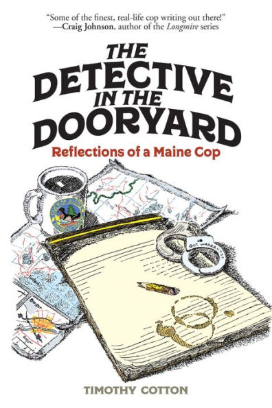 The Detective in the Dooryard: Reflections of a Maine Cop