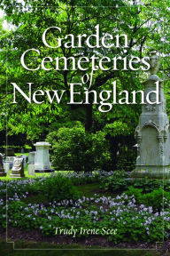 Title: Garden Cemeteries of New England, Author: Trudy Irene Scee