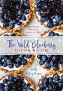 The Blueberry Cookbook: Year-Round Dishes from Field to Table