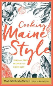 Title: Cooking Maine Style: Tried and True Recipes from Down East, Author: Sandra Oliver