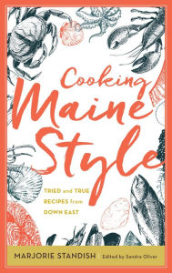 Title: Cooking Maine Style: Tried and True Recipes from Down East, Author: Sandra Oliver