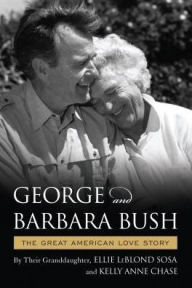 Title: George and Barbara Bush: A Great American Love Story, Author: Ellie LeBlond Sosa