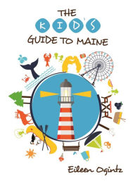 Title: Kid's Guide to Maine, Author: Eileen Ogintz