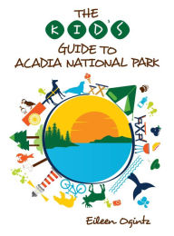 Title: The Kid's Guide to Acadia National Park, Author: Taking the Kids