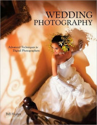 Title: Wedding Photography: Advanced Techniques for Digital Photographers, Author: Bill Hurter
