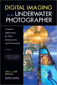 Title: Digital Imaging for the Underwater Photographer, Author: Jack Drafahl