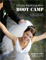 Title: Digital Photography Boot Camp: A Step-By-Step Guide for Professional Wedding and Portrait Photographers, Author: Kevin Kubota