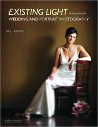 Title: Existing Light Techniques for Wedding and Portrait Photography, Author: Bill Hurter