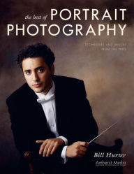 Title: The Best of Portrait Photography: Techniques and Images from the Pros, Author: Bill Hurter