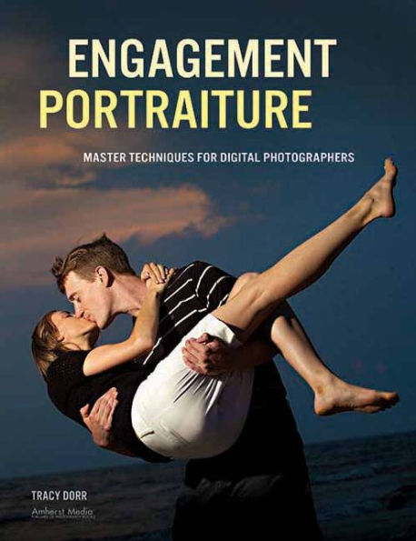 Engagement Portraiture: Master Techniques for Digital Photographers