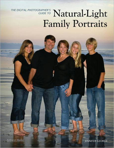 The Digital Photographer's Guide to Natural-Light Family Portraits
