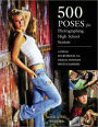 500 Poses for Photographing High School Seniors: A Visual Sourcebook for Digital Portrait Photographers