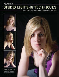 Title: Advanced Studio Lighting Techniques for Digital Portrait Photographers, Author: Norman Phillips