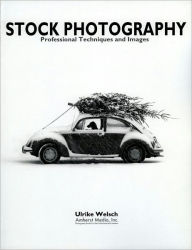 Title: Stock Photography: Professional Images and Techniques, Author: Ulrike Welsch