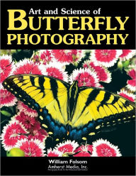 Title: Art and Science of Butterfly Photography, Author: William Folsom