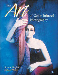 Title: The Art of Color Infrared Photography, Author: Steven H Begleiter
