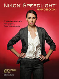 Title: Nikon Speedlight Handbook: Flash Techniques for Digital Photographers, Author: Stephanie Zettl