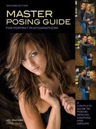 Rent e-books Master Posing Guide for Portrait Photographers: A Complete Guide to Posing Singles, Couples, and Groups