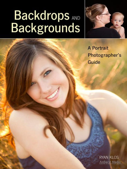 Backdrops and Backgrounds: A Portrait Photographer's Guide