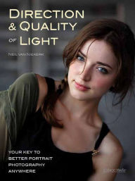 Title: Direction & Quality of Light: Your Key to Better Portrait Photography Anywhere, Author: Neil van Niekerk